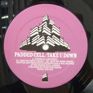 PADDED CELL / TAKE U DOWN
