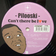 PILOOSKI / CAN'T THERE BE LOVE