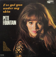 PETE FOUNTAIN / I'VE GOT YOU UNDER MY SKIN
