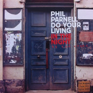 PHIL PARNELL / DO YOU LIVING IN THE NIGHT