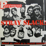 PAVEMENT / STRAY SLACK