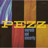 PEZZ / WARMTH AND SINCERITY