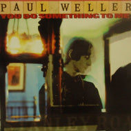 PAUL WELLER / YOU DO SOMETHING TO ME