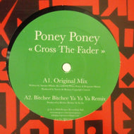 PONEY PONEY / CROSS THE FADER