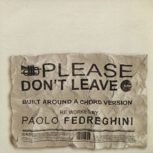 PAOLO FEDREGHINI / PLEASE DON'T LEAVE