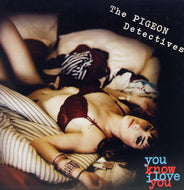 PIGEON DETECTIVES / YOU KNOW I LOVE YOU