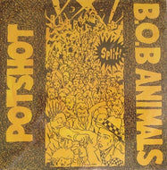POTSHOT / B.O.B. ANIMALS / SPLIT! (feel)