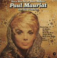 PAUL MAURIAT AND HIS ORCHESTRA / HAVE YOU NEVER BEEN MELLOW