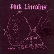 PINK LINCOLNS / SUCK & BLOAT