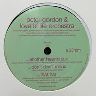 PETER GORDON & LOVE OF LIFE ORCHESTRA / ANOTHER HEARTBREAK / DON'T DON'T REDUX