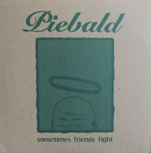 PIEBALD / SOMETIMES FRIENDS FIGHT