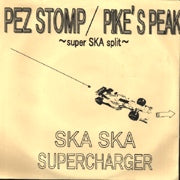 PEZ STOMP / PIKE'S PEAK / SKA SKA SUPER CHARGER