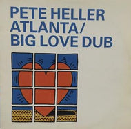 PETE HELLER / ATLANTA / BIG LOVE DUB