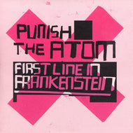 PUNISH THE ATOM / FIRST LINE IN FRANKENSTEIN