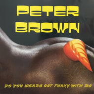 PETER BROWN / DANCE WITH ME / DO YOU WANNA GET FUNKY WITH ME