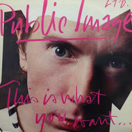 PUBLIC IMAGE LIMITED (PIL) / THIS IS WHAT YOU WANT... THIS IS WANT YOU GET