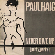 PAUL HAIG / Never Give Up (Party, Party)