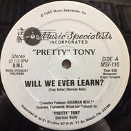 PRETTY TONY / WILL WE EVER LEARN?