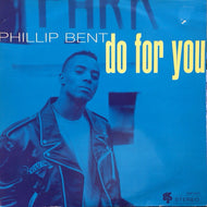 PHILLIP BENT / DO FOR YOU