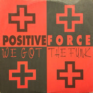 POSITIVE FORCE / GRANDMASTER FLASH & FURIOUS FIVE / WE GOT THE FUNK / THE MESSAGE