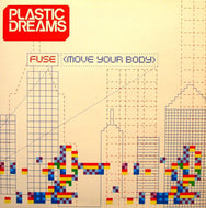 PLASTIC DREAMS / FUSE (MOVE YOUR BODY)