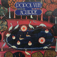 POPOL VUH / Aguirre （アギーレ神の怒り）