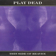 PLAY DEAD / This Side Of Heaven