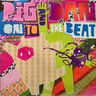 PIG AND DAN / On To The Beat