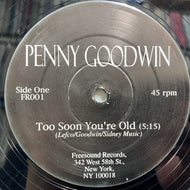 PENNY GOODWIN / JOHNNY WALKER / Too Soon You're Old / Dippin'