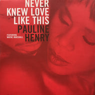 PAULINE HENRY / Never Knew Love Like This