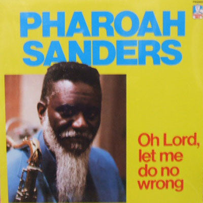 PHAROAH SANDERS / OH LORD, LET ME DO NO WRONG – TICRO MARKET