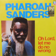 PHAROAH SANDERS / OH LORD, LET ME DO NO WRONG (180g)
