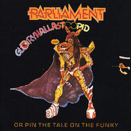 PARLIAMENT / GLORYHALLASTOOPID
