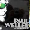 PAUL WELLER / ALL I WANNA DO (IS BE WITH YOU)