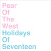 PEAR OF THE WEST / HOLIDAYS OF SEVENTEEN / SPLIT 7