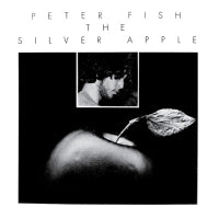PETER FISH / THE SILVER APPLE