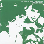 PAINS OF BEING PURE AT HEART / COME SATURDAY