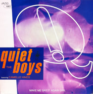QUIET BOYS / MAKE ME SAY IT AGAIN GIRL