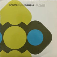 Q-BURNS ABSTRACT MESSAGE / RE-ROUTED - THE REMIXES PART ONE
