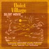 QUIET VILLAGE / SILENT MOVIE