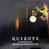 QUIXOTE / BEFORE I STARTED TO DANCE