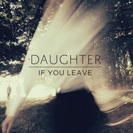 DAUGHTER / If You Leave (4AD, CAD 3301, LP)