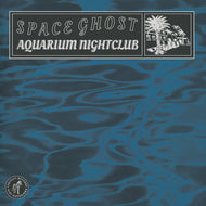 SPACE GHOST / Aquarium Nightclub LP
