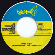 SISTER KAYA Feat. キエるマキュウ Papa U-Gee  / – Wall ~壁~ (Sisteren, GST-EP007, 7inch)