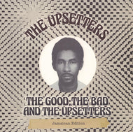 UPSETTERS / The Good, The Bad And The Upsetters Jamaican Edition