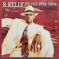 R. KELLY / DID YOU EVER THINK