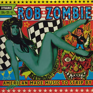 ROB ZOMBIE / AMERICAN MADE MUSIC TO STRIP BY