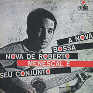 ROBERTO MENESCAL E SEU CONJUNTO / A NOVA BOSSA NOVA DE