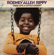 RODNEY ALLEN RIPPY / TAKE LIFE A LITTLE EASIER