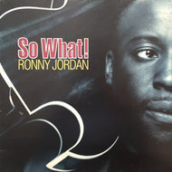 RONNY JORDAN / SO WHAT!